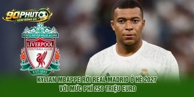 Kylian Mbappe Rời Real Madrid Ở Hè 2026: Điểm Đến Nào?