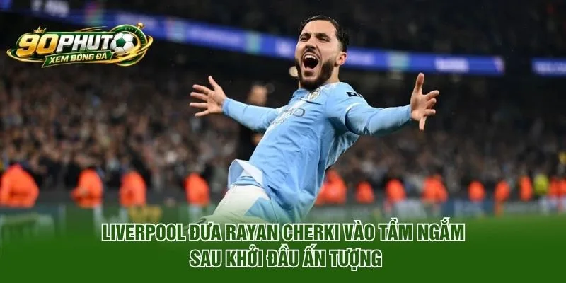 Liverpool Đưa Rayan Cherki Vào Tầm Ngắm Để Thay Florian Wirtz?