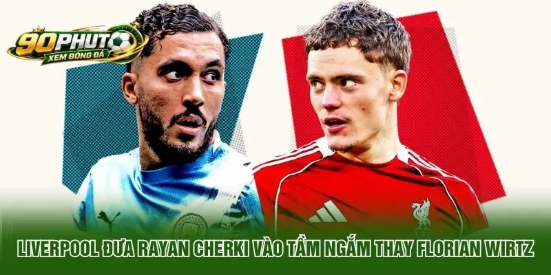 Liverpool Đưa Rayan Cherki Vào Tầm Ngắm Để Thay Florian Wirtz?