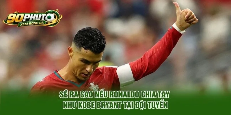 Sẽ Ra Sao Nếu Ronaldo Chia Tay Như Kobe Bryant?