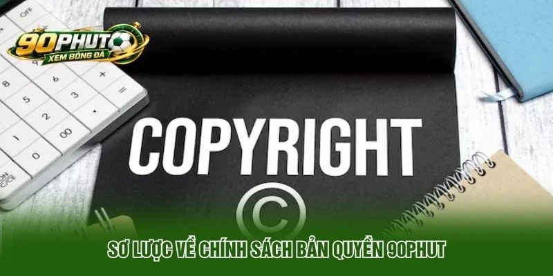 Bản Quyền 90phut Minh Bạch Bảo Vệ Nội Dung Chính Thức