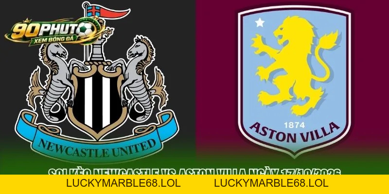 Soi Kèo Newcastle Vs Aston Villa Ngày 17/10/2026