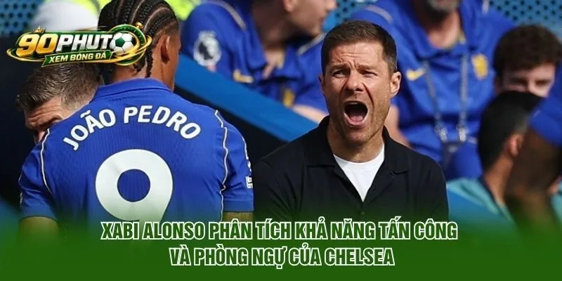 Xabi Alonso Lên Tiếng Về Phong Độ Của Chelsea Sau Sa Sút